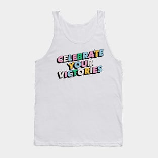 Celebrate your victories - Positive Vibes Motivation Quote Tank Top